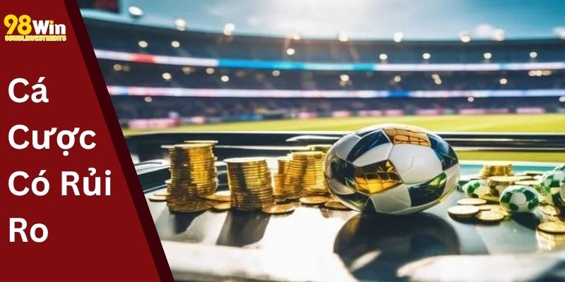 Cá Cược Có Rủi Ro