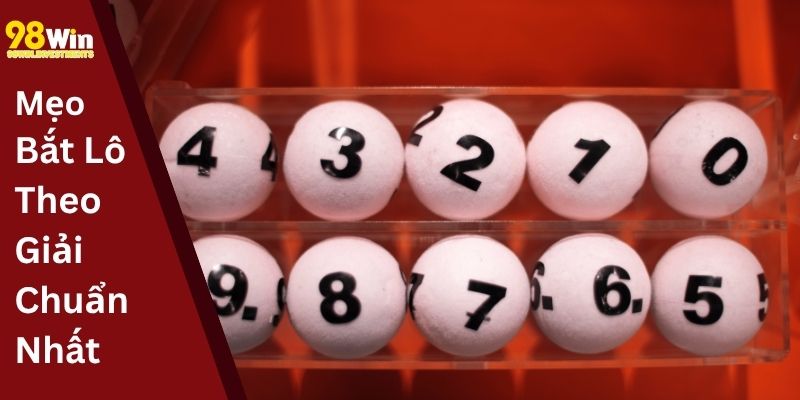 Mẹo Bắt Lô Theo Giải Chuẩn Nhất