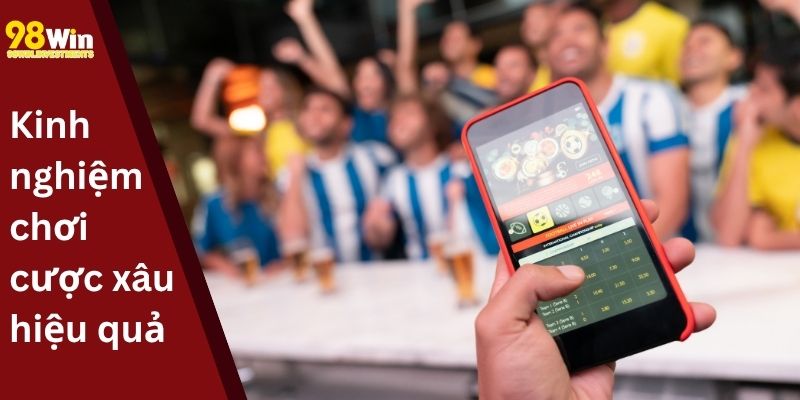 Kinh nghiệm chơi cược xâu hiệu quả