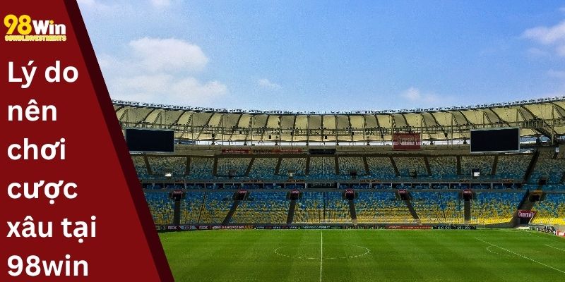 Lý do nên chơi cược xâu tại 98win