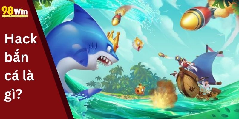 Khái niệm Hack bắn cá