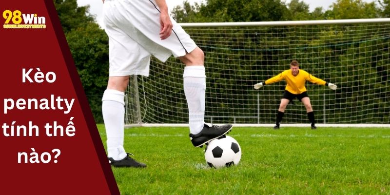 Cách tính Kèo penalty