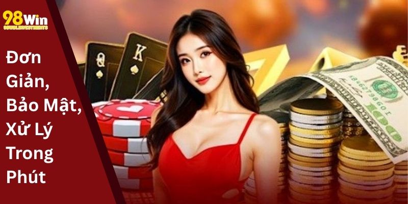 Nạp Tiền Đơn Giản, Bảo Mật, Xử Lý Trong Phút