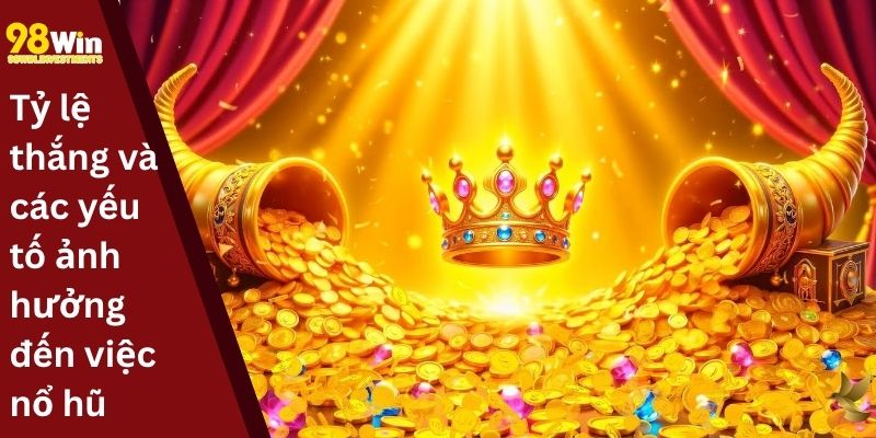 Tỷ lệ thắng và các yếu tố ảnh hưởng đến việc nổ hũ