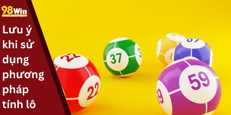 Lưu ý khi sử dụng phương pháp tính lô