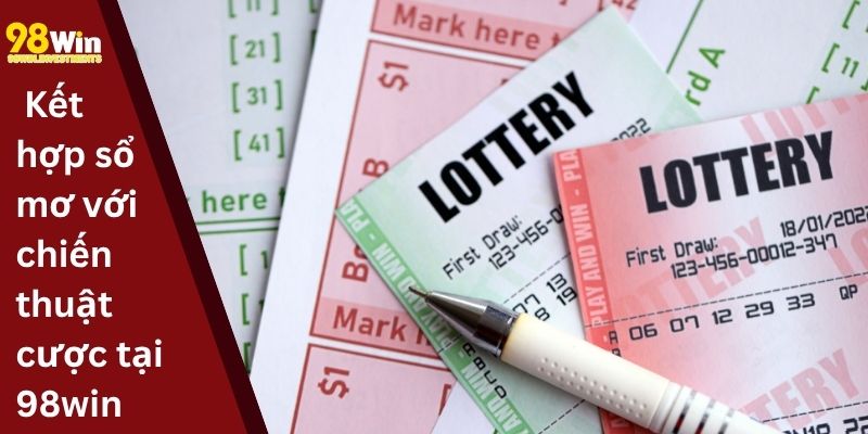 Kết hợp sổ mơ với chiến thuật cược tại 98win