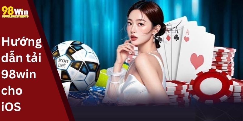 Hướng dẫn tải 98win cho iOS