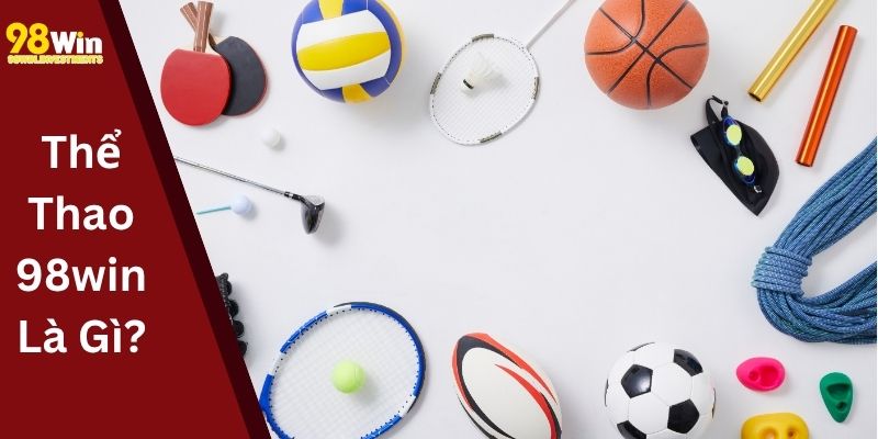Khái Niệm Thể Thao 98win